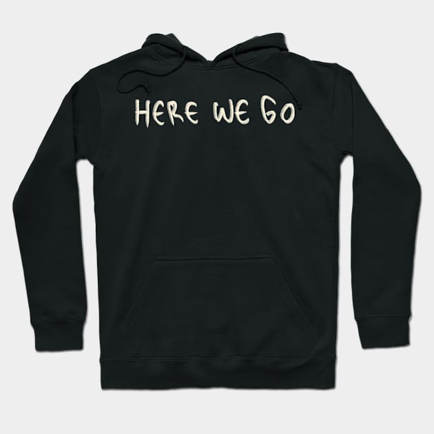 Here We Go Hoodie by Saestu Mbathi